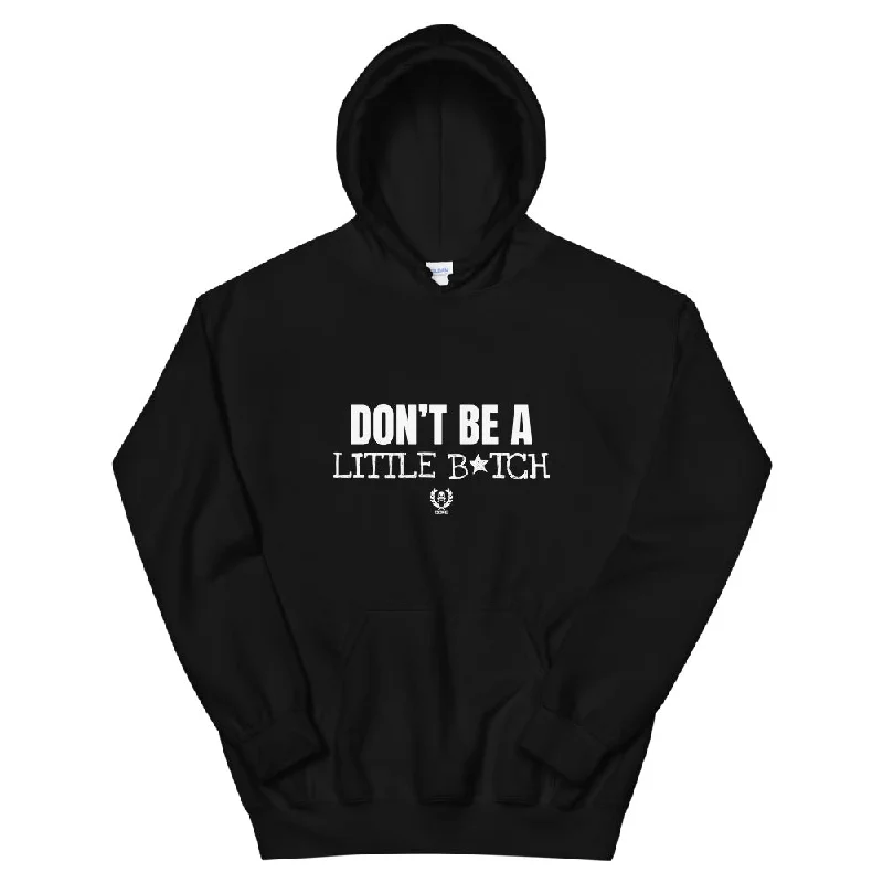 ‘Don’t Be A Little B*tch’ Hoodie