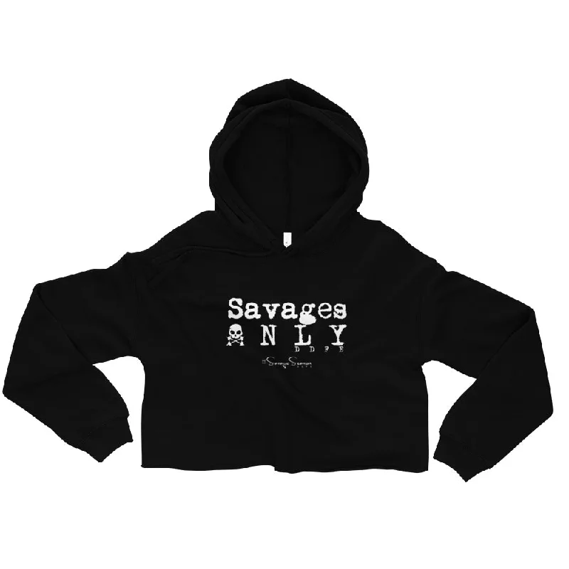 'Savages ONLY' Crop Hoodie